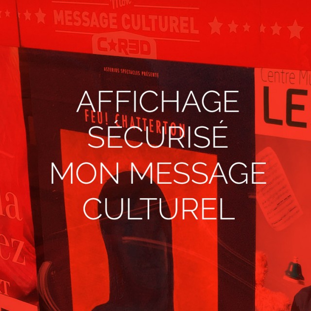 AFFICHAGE SÉCURISÉ MON MESSAGE CULTUREL