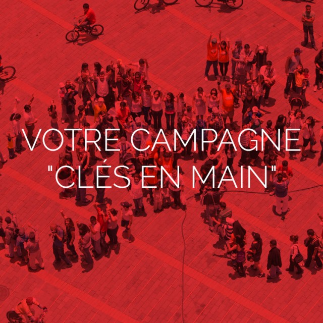 VOTRE CAMPAGNE CLÉS EN MAIN